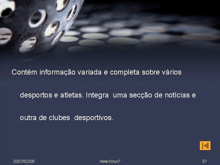 Contém informação variada e completa sobre vários desportos e atletas. Integra uma secção de