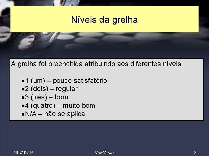 Níveis da grelha A grelha foi preenchida atribuindo aos diferentes níveis: · 1 (um)