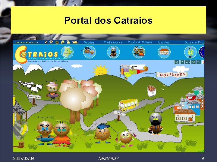 Portal dos Catraios 2007/02/09 New. Virus 7 9 