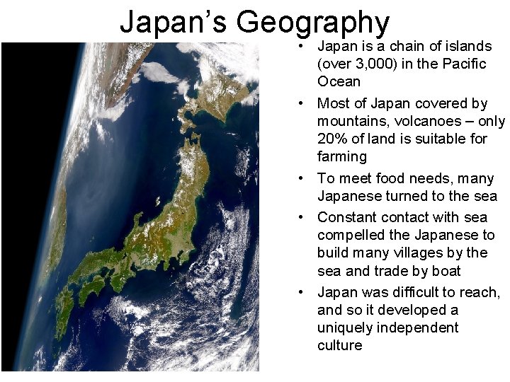 Japan’s Geography • Japan is a chain of islands (over 3, 000) in the