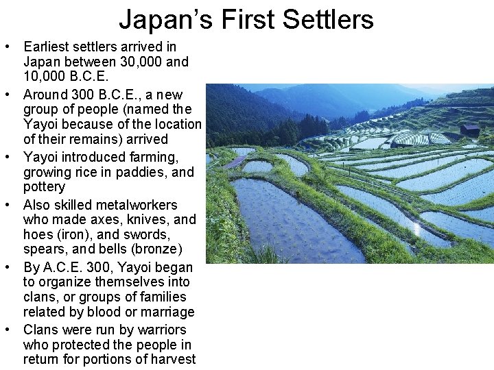 Japan’s First Settlers • Earliest settlers arrived in Japan between 30, 000 and 10,