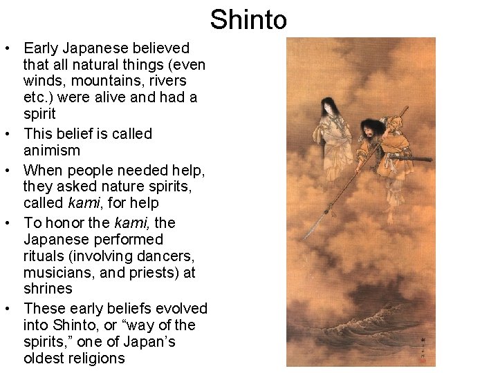 Shinto • Early Japanese believed that all natural things (even winds, mountains, rivers etc.