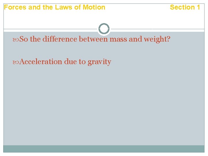 Forces and the Laws of Motion Section 1 So the difference between mass and