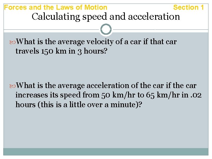 Forces and the Laws of Motion Section 1 Calculating speed and acceleration What is