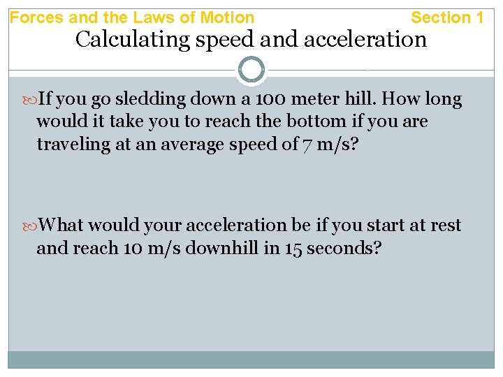 Forces and the Laws of Motion Section 1 Calculating speed and acceleration If you