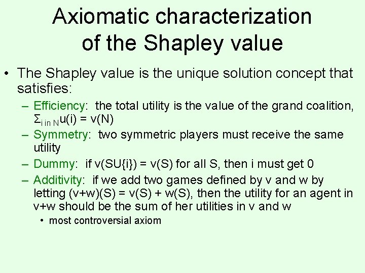 Axiomatic characterization of the Shapley value • The Shapley value is the unique solution