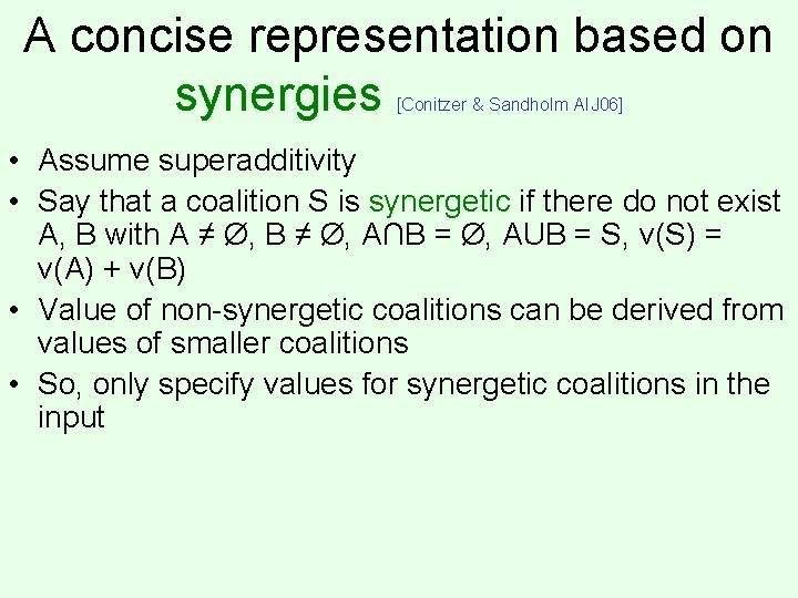 A concise representation based on synergies [Conitzer & Sandholm AIJ 06] • Assume superadditivity