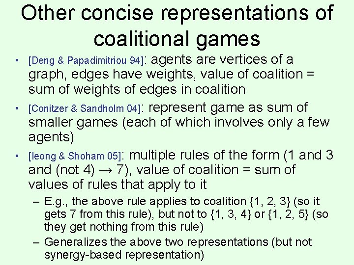 Other concise representations of coalitional games • [Deng & Papadimitriou 94]: • • agents