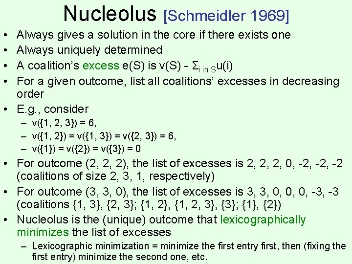 Nucleolus [Schmeidler 1969] • • Always gives a solution in the core if there