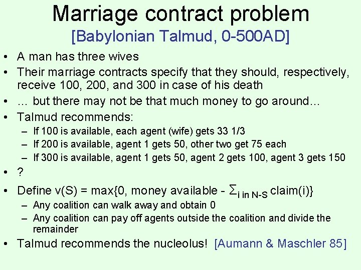 Marriage contract problem [Babylonian Talmud, 0 -500 AD] • A man has three wives