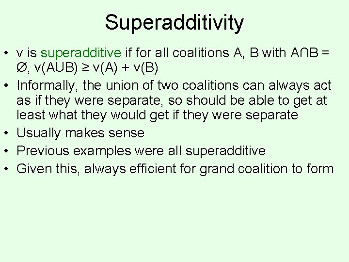 Superadditivity • v is superadditive if for all coalitions A, B with A∩B =