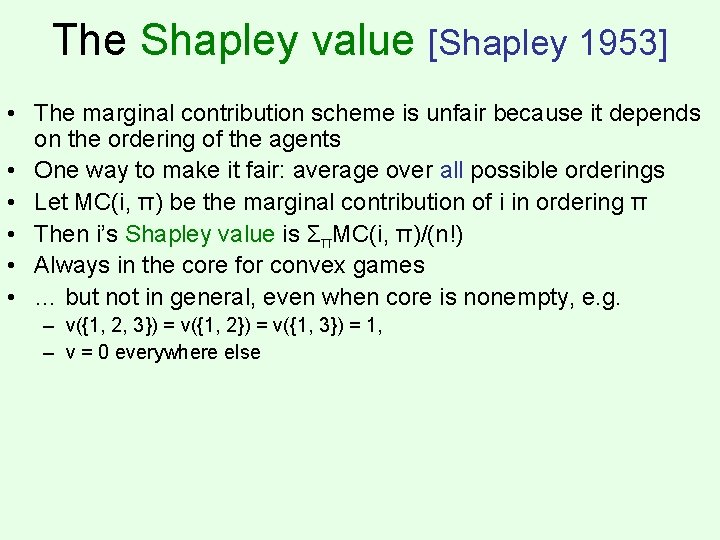 The Shapley value [Shapley 1953] • The marginal contribution scheme is unfair because it