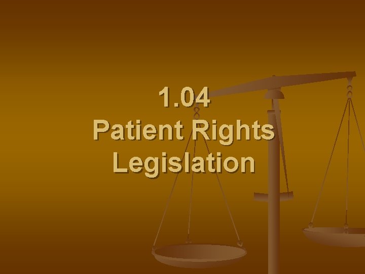 1. 04 Patient Rights Legislation 
