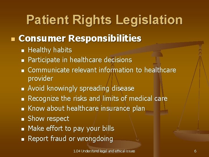 Patient Rights Legislation n Consumer Responsibilities n n n n n Healthy habits Participate