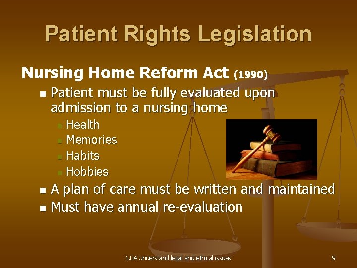 Patient Rights Legislation Nursing Home Reform Act n (1990) Patient must be fully evaluated