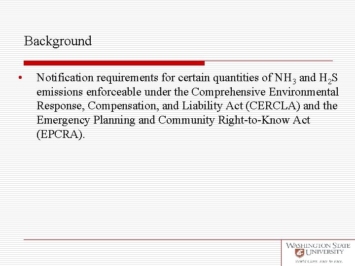 Background • Notification requirements for certain quantities of NH 3 and H 2 S