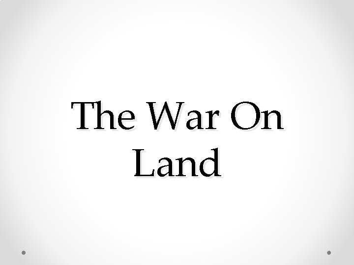 The War On Land 