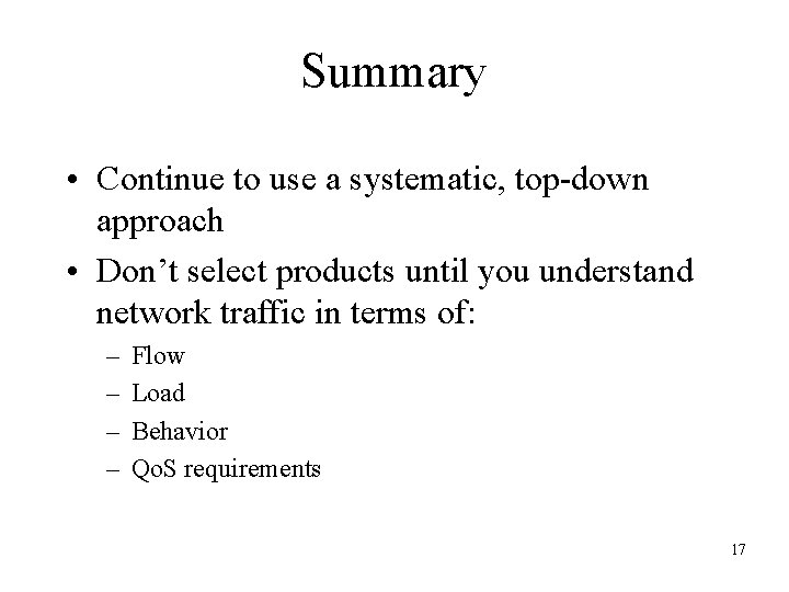 Summary • Continue to use a systematic, top-down approach • Don’t select products until