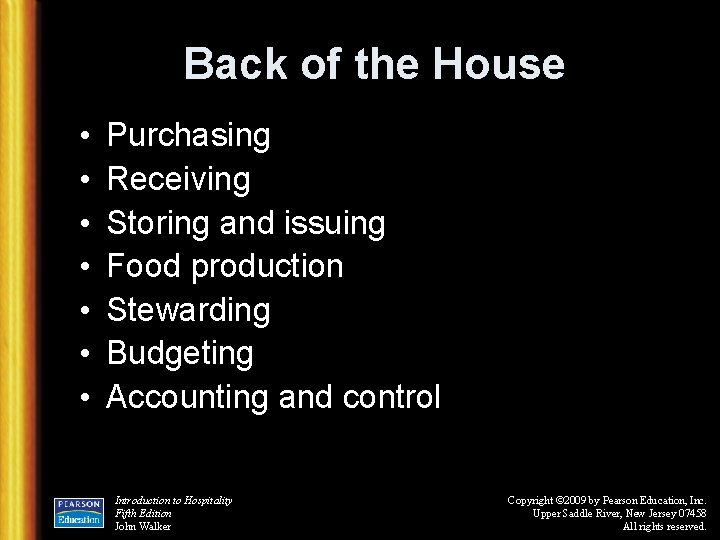 Back of the House • • Purchasing Receiving Storing and issuing Food production Stewarding