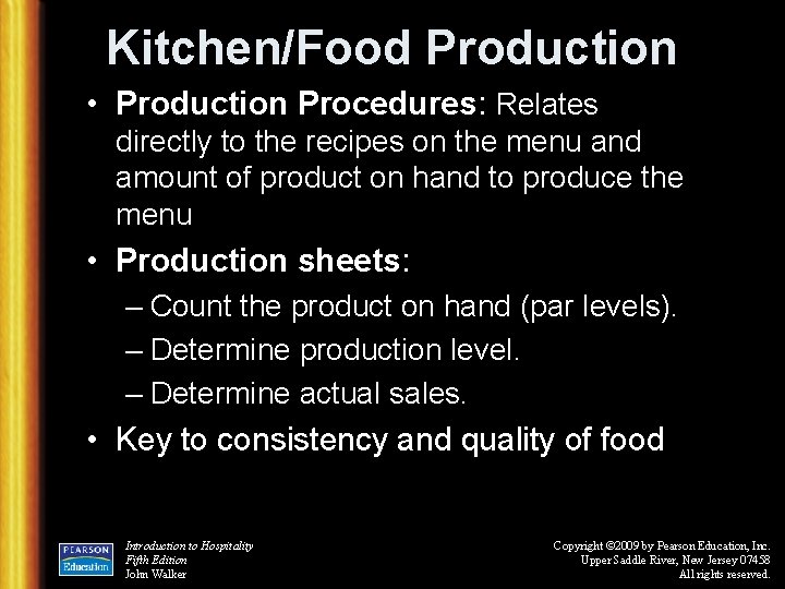 Kitchen/Food Production • Production Procedures: Relates directly to the recipes on the menu and