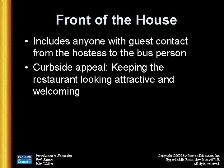 Front of the House • Includes anyone with guest contact from the hostess to