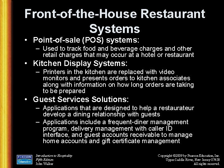 Front-of-the-House Restaurant Systems • Point-of-sale (POS) systems: – Used to track food and beverage