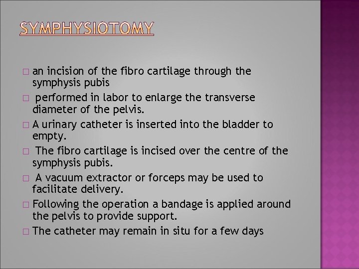an incision of the fibro cartilage through the symphysis pubis � performed in labor