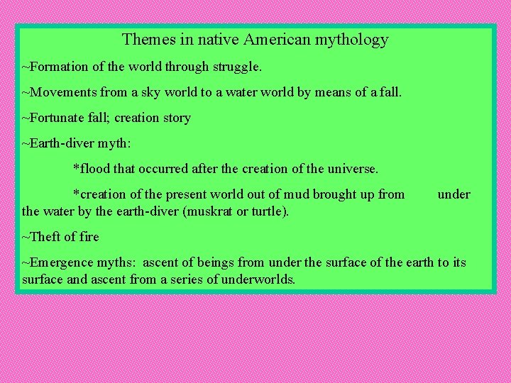 Themes in native American mythology ~Formation of the world through struggle. ~Movements from a