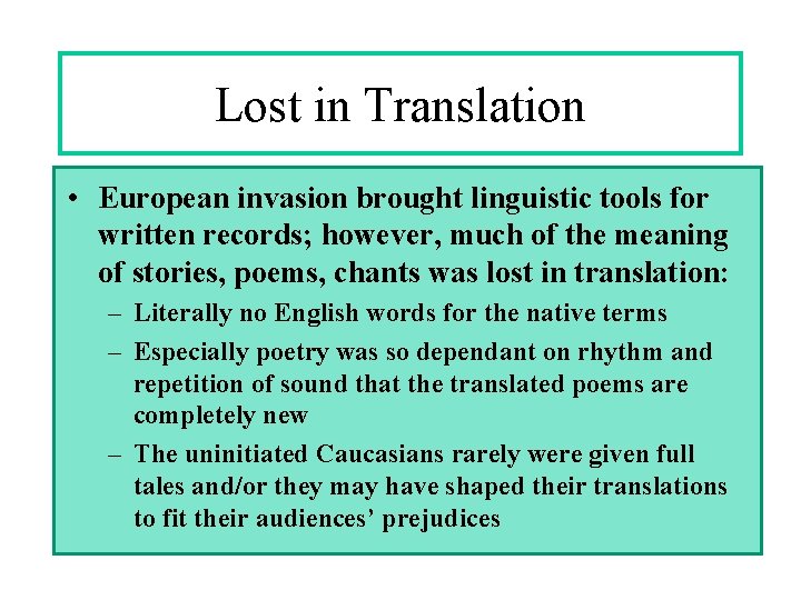 Lost in Translation • European invasion brought linguistic tools for written records; however, much