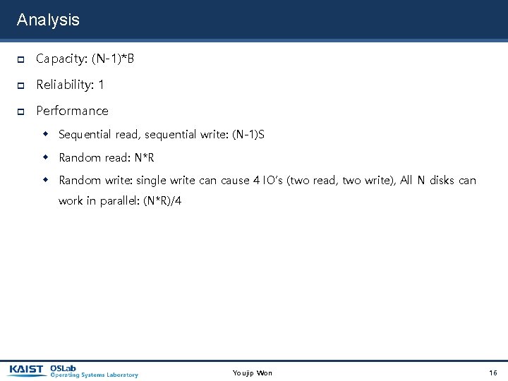 Analysis Capacity: (N-1)*B Reliability: 1 Performance Sequential read, sequential write: (N-1)S Random read: N*R