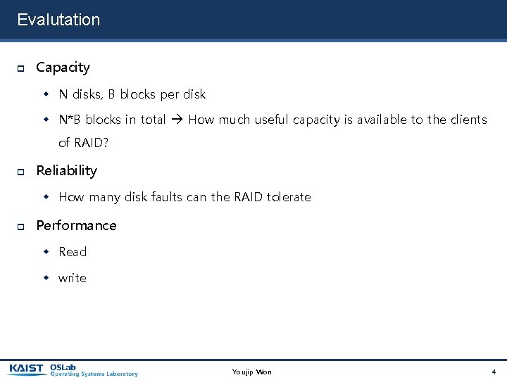 Evalutation Capacity N disks, B blocks per disk N*B blocks in total How much