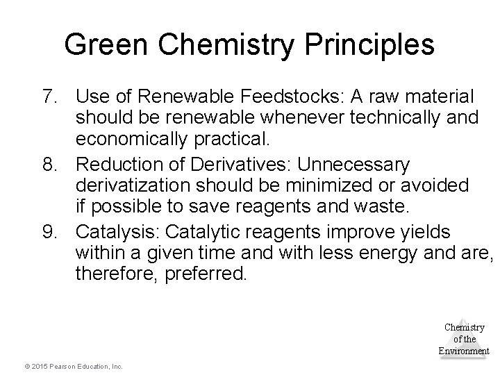 Green Chemistry Principles 7. Use of Renewable Feedstocks: A raw material should be renewable Green Chemistry Principles 7. Use of Renewable Feedstocks: A raw material should be renewable