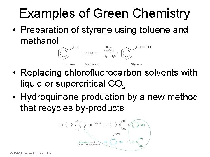 Examples of Green Chemistry • Preparation of styrene using toluene and methanol • Replacing Examples of Green Chemistry • Preparation of styrene using toluene and methanol • Replacing