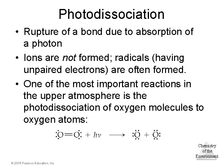 Photodissociation • Rupture of a bond due to absorption of a photon • Ions Photodissociation • Rupture of a bond due to absorption of a photon • Ions
