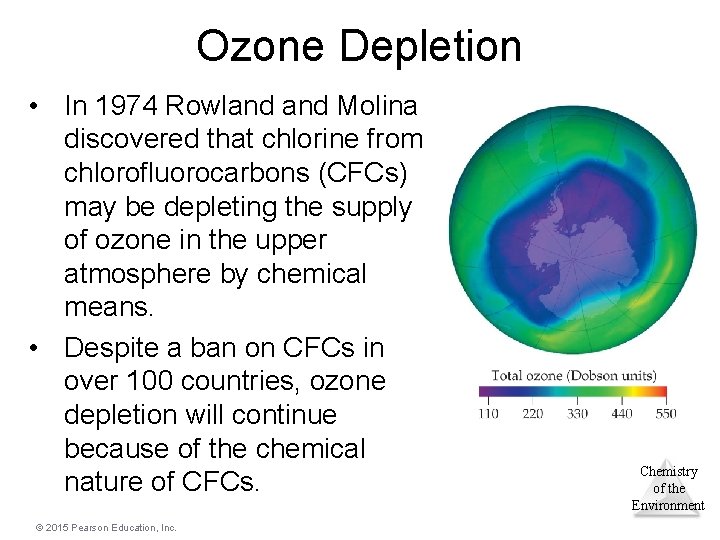 Ozone Depletion • In 1974 Rowland Molina discovered that chlorine from chlorofluorocarbons (CFCs) may Ozone Depletion • In 1974 Rowland Molina discovered that chlorine from chlorofluorocarbons (CFCs) may