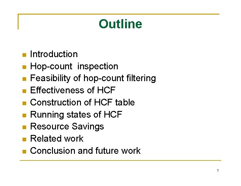 Outline Introduction Hop-count inspection Feasibility of hop-count filtering Effectiveness of HCF Construction of HCF