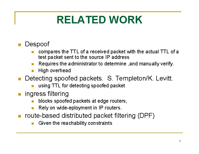 RELATED WORK Despoof Detecting spoofed packets. S. Templeton/K. Levitt. using TTL for detecting spoofed