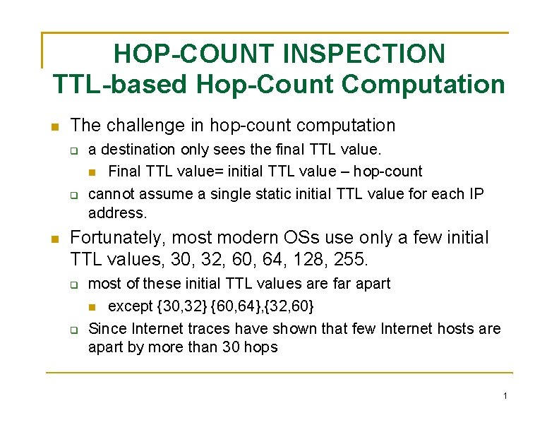HOP-COUNT INSPECTION TTL-based Hop-Count Computation The challenge in hop-count computation a destination only sees