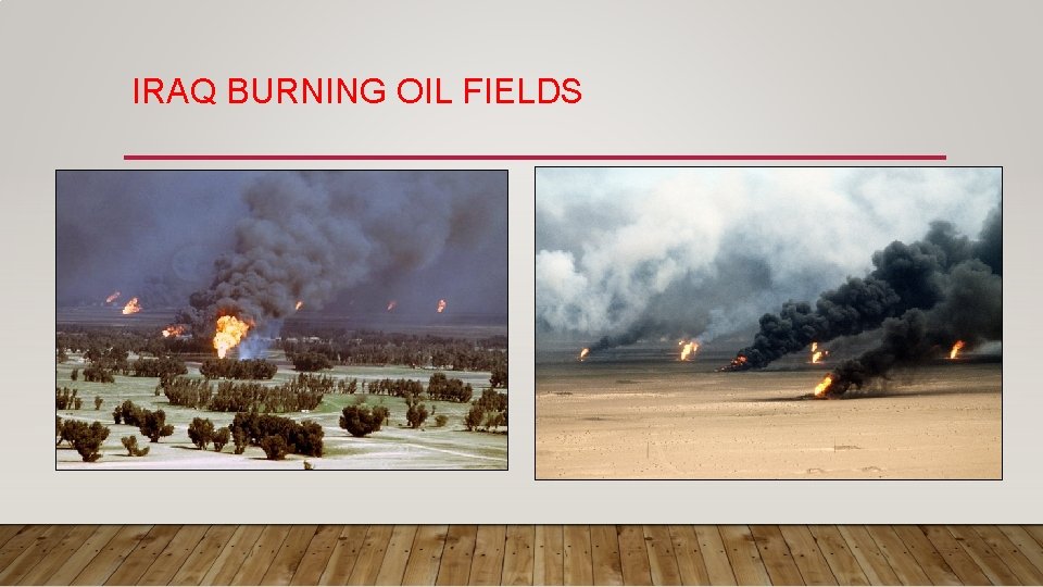 IRAQ BURNING OIL FIELDS 