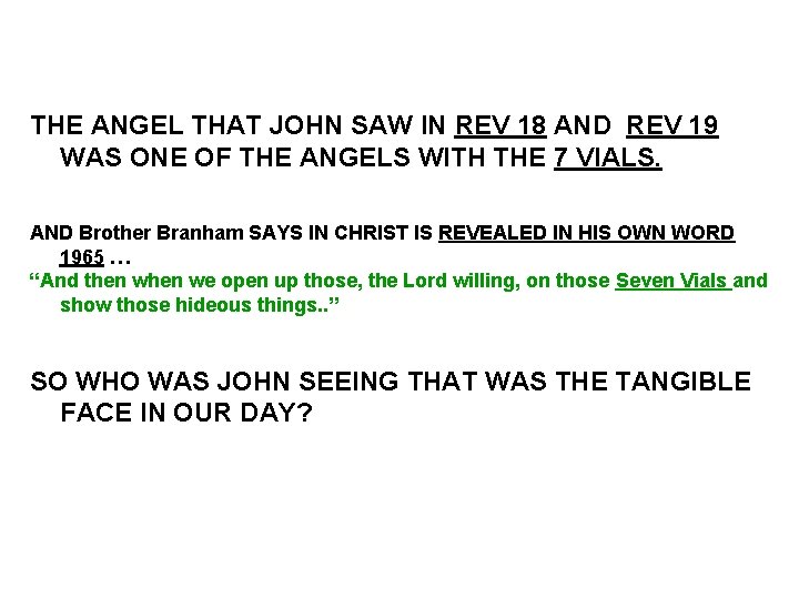 THE ANGEL THAT JOHN SAW IN REV 18 AND REV 19 WAS ONE OF