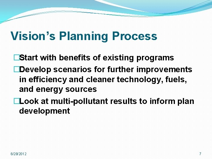 Vision’s Planning Process �Start with benefits of existing programs �Develop scenarios for further improvements Vision’s Planning Process �Start with benefits of existing programs �Develop scenarios for further improvements