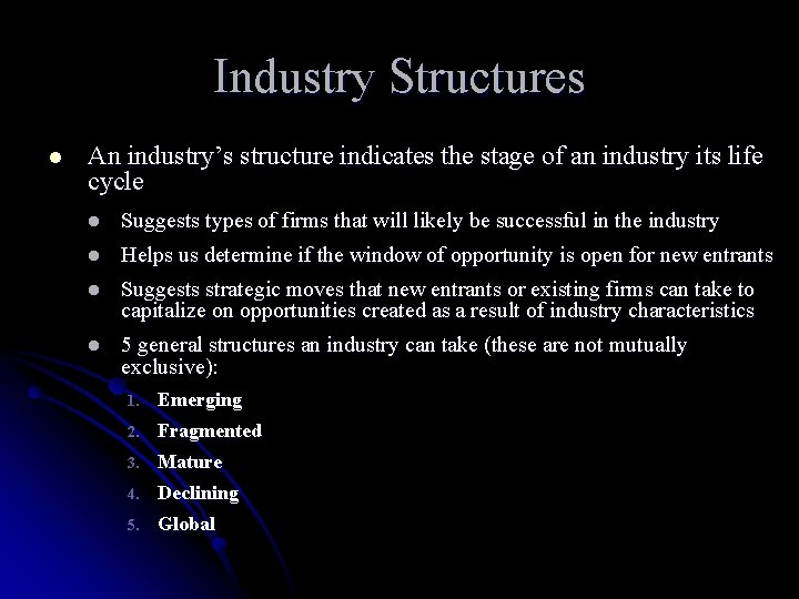 Industry Structures l An industry’s structure indicates the stage of an industry its life