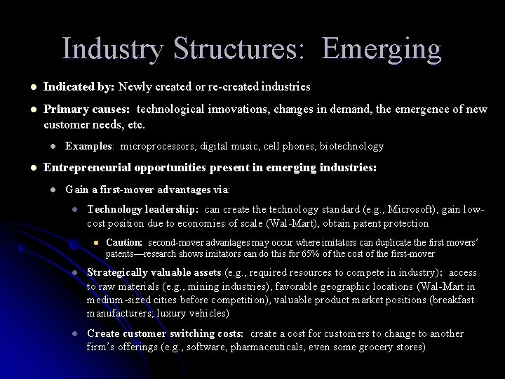 Industry Structures: Emerging l Indicated by: Newly created or re-created industries l Primary causes: