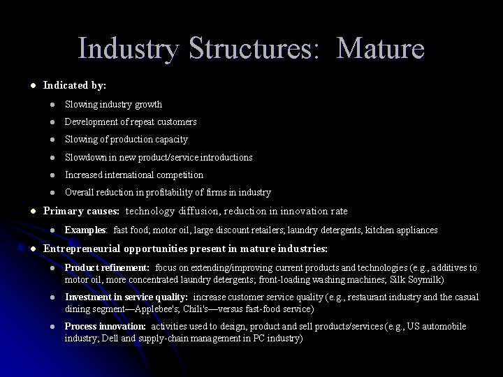Industry Structures: Mature l l Indicated by: l Slowing industry growth l Development of