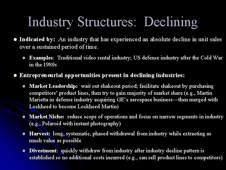 Industry Structures: Declining l Indicated by: An industry that has experienced an absolute decline