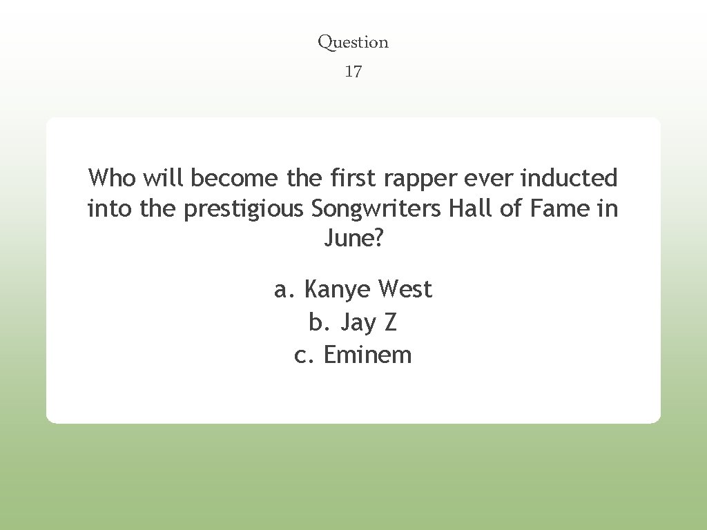 Question 17 Who will become the first rapper ever inducted into the prestigious Songwriters