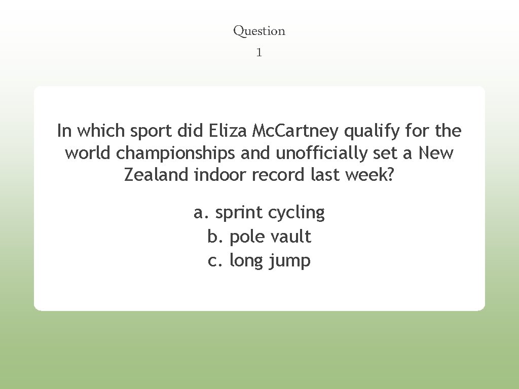 Question 1 In which sport did Eliza Mc. Cartney qualify for the world championships