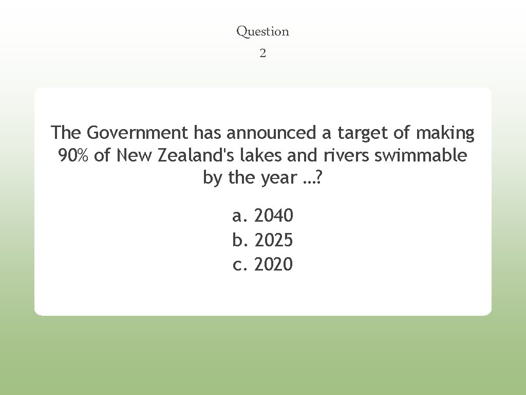 Question 2 The Government has announced a target of making 90% of New Zealand's