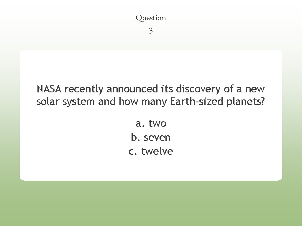 Question 3 NASA recently announced its discovery of a new solar system and how