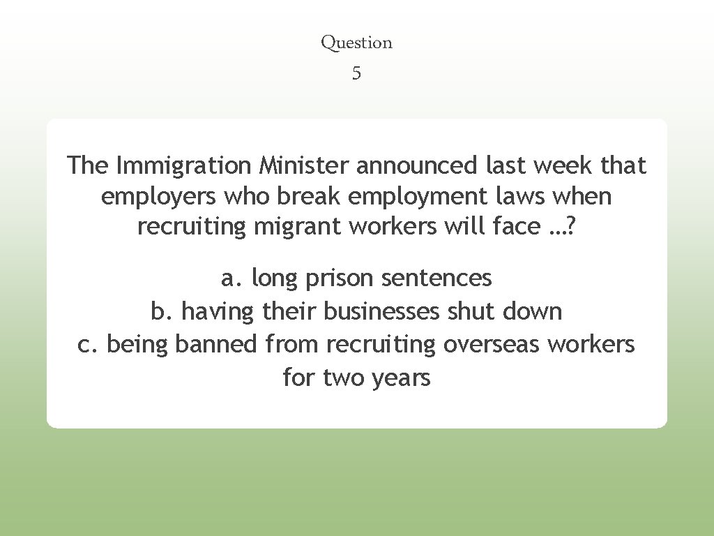 Question 5 The Immigration Minister announced last week that employers who break employment laws